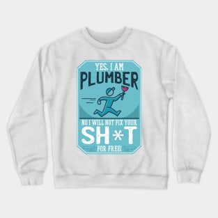 FUNNY PLUMBER QUOTE Crewneck Sweatshirt